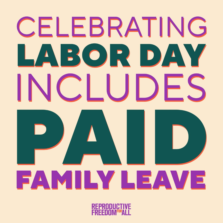 Planned Parenthood social media image that reads "celebrating labor day includes paid family leave"